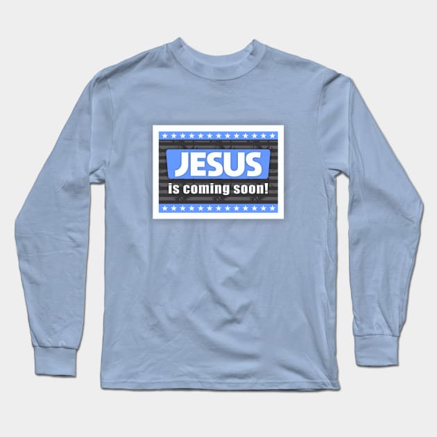 Jesus is Coming Soon Long Sleeve T-Shirt by Dale Preston Design